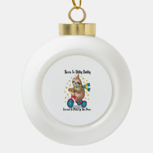 Geboren om luiaard te treuzelen keramische bal ornament