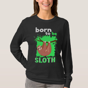Geboren om luie lui schattig en grappig luiaard te t-shirt