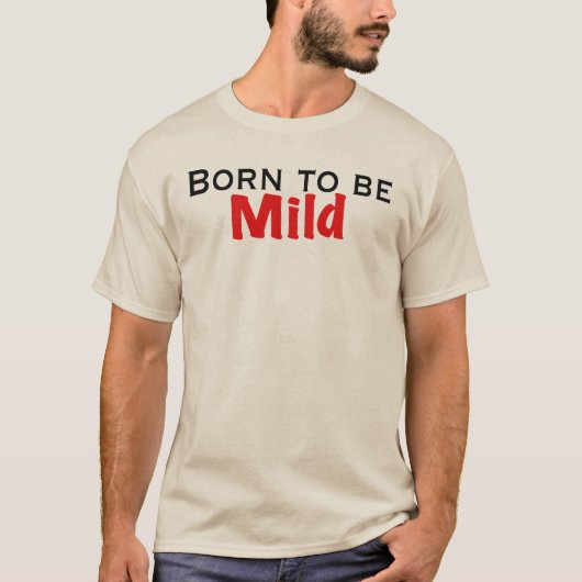 Geboren om Mild te worden T-shirt (Voorkant)