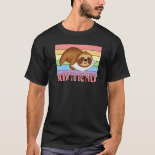 Geboren om mild te zijn Luiaard zeggen T-shirt