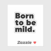 Geboren om mild te zijn sticker (Vel)