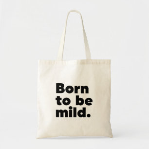 Geboren om mild te zijn tote bag