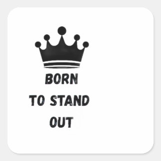 Geboren om op te vallen Koning Kroon Sticker. Vierkante Sticker