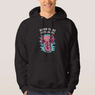 Geboren om Schattig te zijnAlotl Axolotl Dierenwoo Hoodie