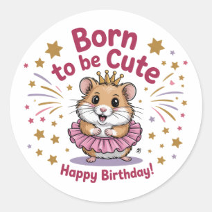 Geboren om Schattige Hamster Verjaardagsmeisje te Ronde Sticker