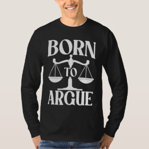 Geboren om te argumenteren Geadviseerde notaris Be T-shirt