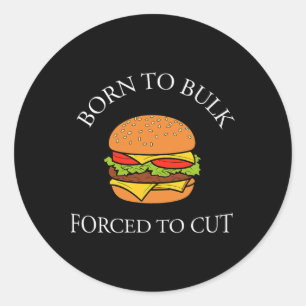 Geboren om te bulk Forced To Cut Burger Verslaafd Ronde Sticker