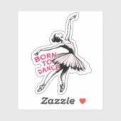 Geboren om te dansen Ballerina, balletdanser Sticker (Vel)
