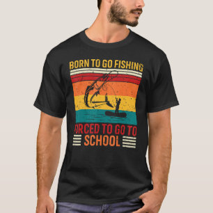 Geboren om te gaan vissen Gedwongen naar school Vi T-shirt