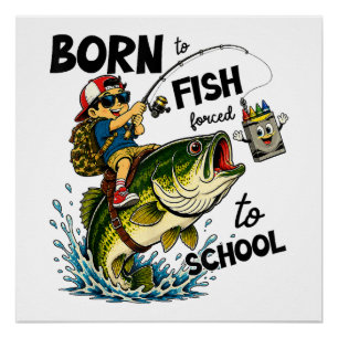 Geboren om te gaan vissen Gedwongen om naar school Perfect Poster
