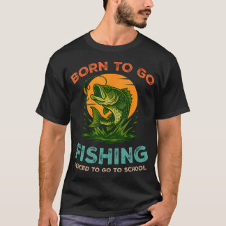 Geboren Om Te Gaan Vissen Gedwongen Om Naar School T-shirt