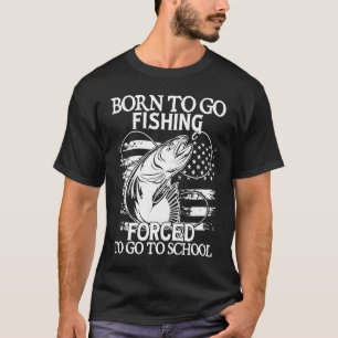 Geboren om te gaan vissen Gedwongen om naar school T-shirt