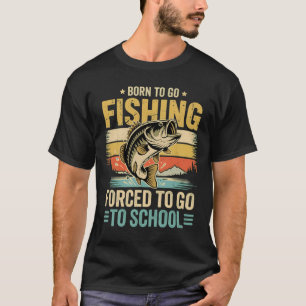 Geboren om te gaan vissen Gedwongen om naar school T-shirt