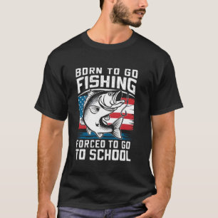 Geboren om te gaan vissen Gedwongen om naar school T-shirt