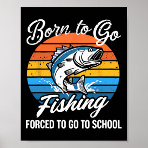 Geboren om te gaan vissen Gedwongen school Grappig Poster