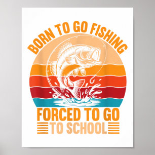 Geboren om te gaan vissen Geforceerde school grapp Poster