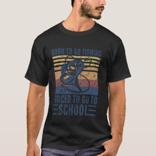 Geboren om te gaan vissen Geforceerde school grapp T-shirt