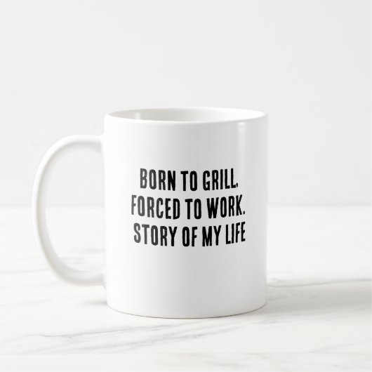 Geboren om te grillen, gedwongen om te werken. Ver Koffiemok (Links)