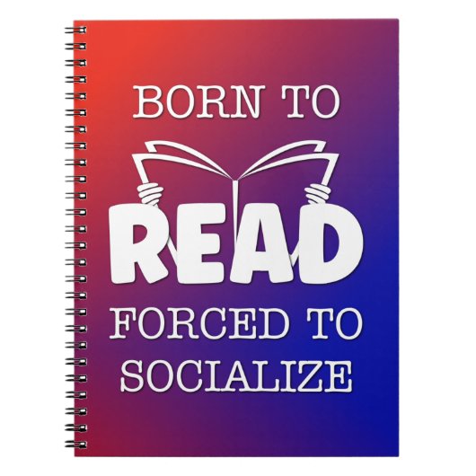 Geboren om te lezen Gedwongen om te socialiseren Notitieboek (Voorkant)