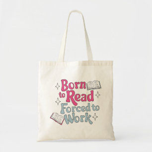 Geboren om te lezen, gedwongen om te werken - Book Tote Bag