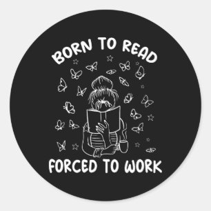 Geboren om te lezen Gedwongen te werken Boekenwurm Ronde Sticker