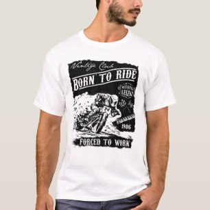 geboren om te rijden gedwongen om te werken t-shirt