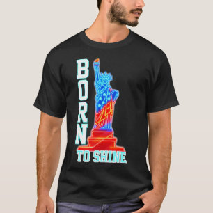 Geboren om te schitteren Vrijheidsbeeld van Neon T-shirt