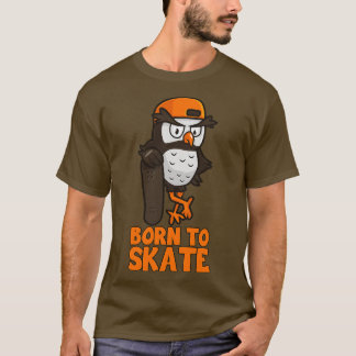 Geboren om te skaten Uil Skateboarder Skate Skat T-shirt