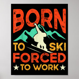 Geboren om te skiën gedwongen om te werken ski lie poster
