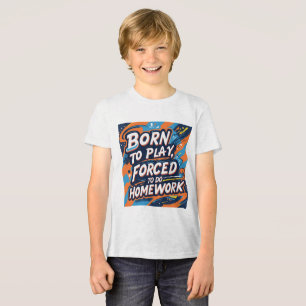 Geboren om te spelen, gedwongen om huiswerk te mak Tri-Blend shirt