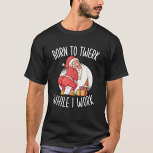 Geboren om te twerken terwijl ik grappig werk twer t-shirt