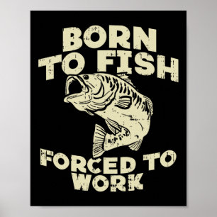 Geboren om te vissen dwangarbeid door grappige Gev Poster