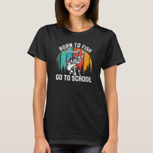 Geboren om te vissen Gedwongen om naar school te g T-shirt