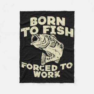 Geboren om te vissen Gedwongen werk Byss Grappig v Fleece Deken
