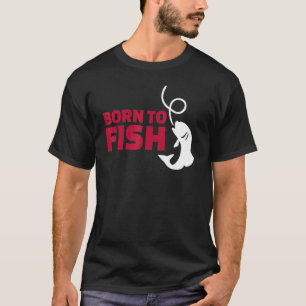 Geboren om te vissen t-shirt