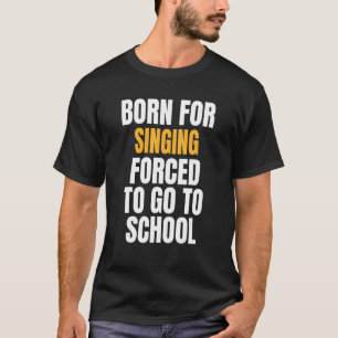 Geboren om te zingen t-shirt