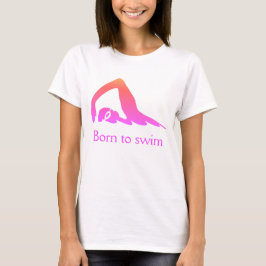 Geboren om te zwemmen, roze, met je woorden t-shirt