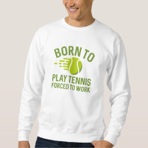 Geboren om Tennis te spelen die gedwongen zijn te Trui