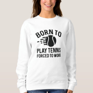 Geboren om Tennis te spelen die gedwongen zijn te Trui