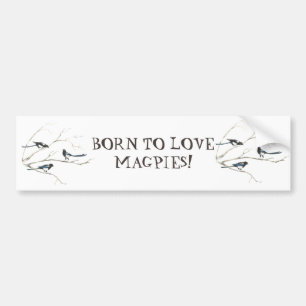 GEBOREN OM VAN MAGPIES TE HOUDEN VOGELCITAAT KUNST BUMPERSTICKER