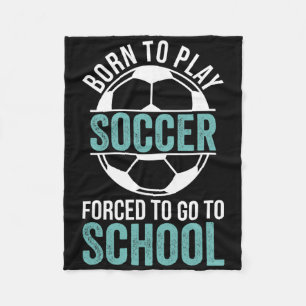 Geboren om voetbal te spelen Gedwongen om naar sch Fleece Deken