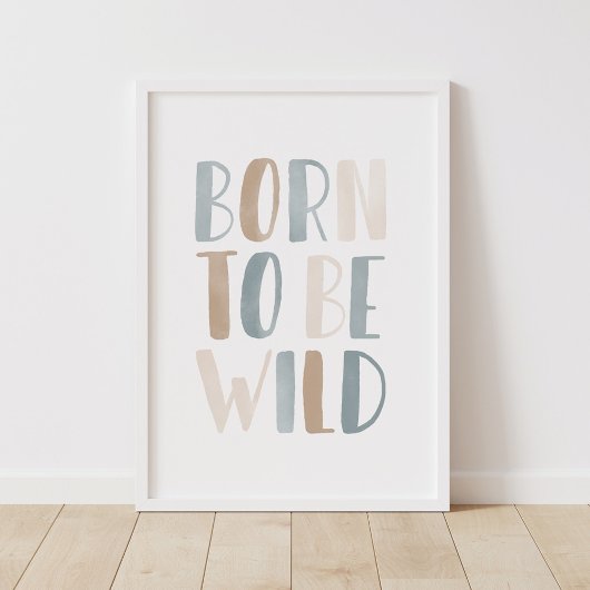 Geboren om wild blauw neutrale jongenskamer decor poster