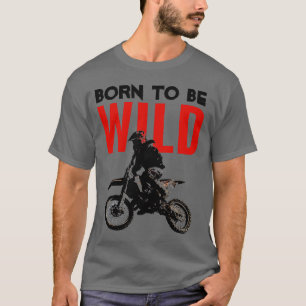 Geboren om Wild Motorcross Motorcycle Sport Pop Ar T-shirt
