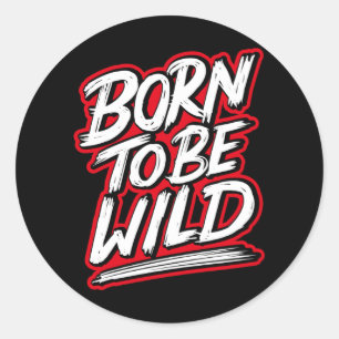 Geboren om wild te worden ronde sticker
