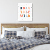 Geboren om Wild te zijn Canvas Afdruk (Insitu (Slaapkamer))
