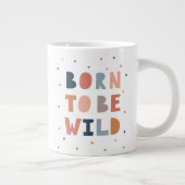 Geboren om Wild te zijn Extra Grote Beker (Rechts)