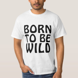 GEBOREN OM WILD TE ZIJN Grappig T-shirt