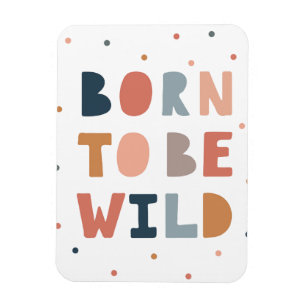 Geboren om Wild te zijn Magneet