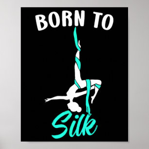 Geboren om zijde te maken Aerial Silk Danser Turne Poster