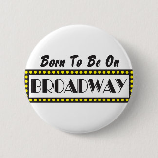 Geboren op Broadway Ronde Button 5,7 Cm